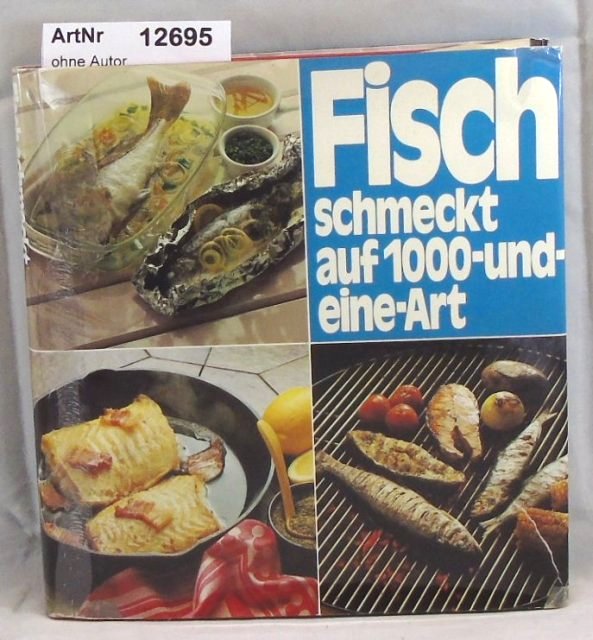 Ohne Autor  Fisch schmeckt auf  1000 und eine Art 