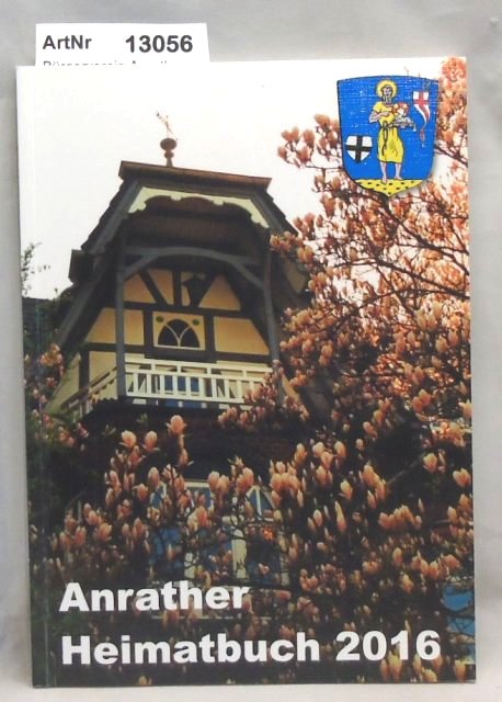 Bürgerverein Anrath e. V. (Hrsg.)  Anrather Heimatbuch 2016 