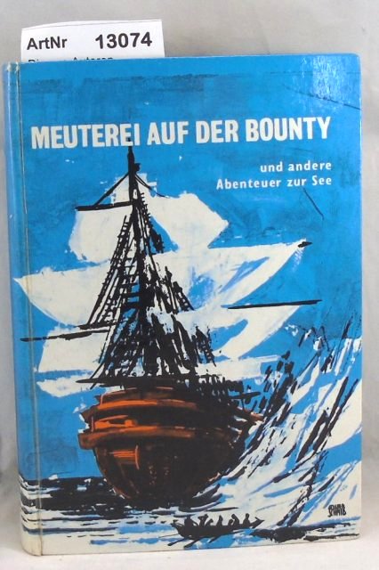 Diverse Autoren  Meuterei auf der Bounty und andere Abenteuer zur See 