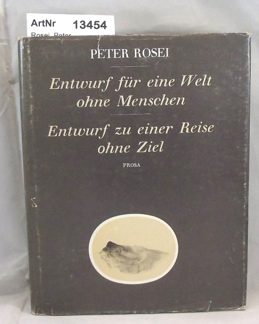 Rosei, Peter  Entwurf für eine Welt ohne Menschen. Entwurf zu einer Reise ohne Ziel 