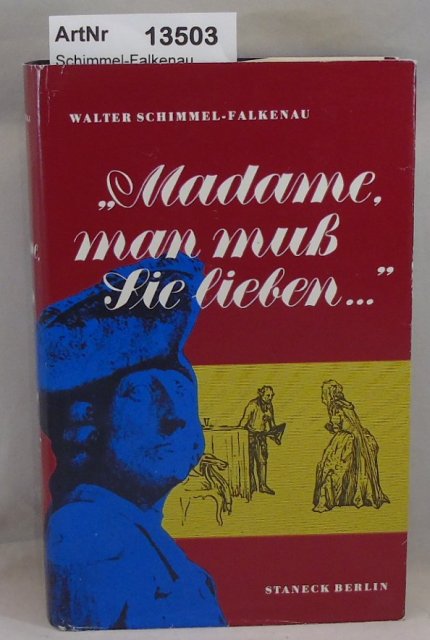 Schimmel-Falkenau, Walter  Madame man muß Sie lieben... 