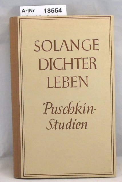 Luther, Arthur (Hrsg.)  Solange Dichter leben - Puschkin-Studien. Zum 150. Geburtstag des Dichters 