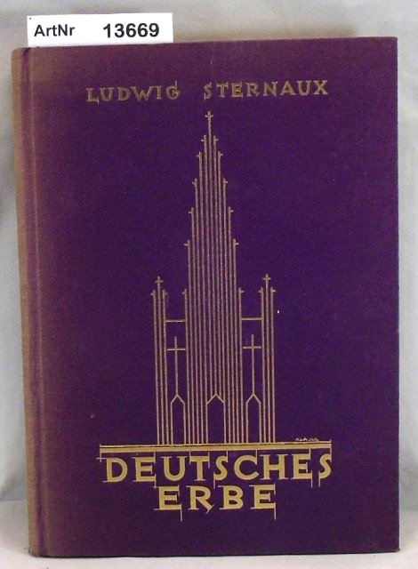 Sternaux, Ludwig  Deutsches Erbe. Historische Stätten in Bild und Wort. 