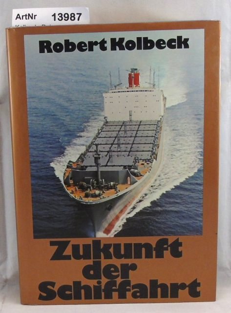 Kolbeck, Robert  Zukunft der Schiffahrt 