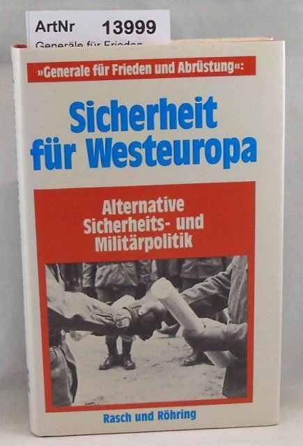 Generäle für Frieden und Abrüstung (Hrsg.)  Sicherheit für Westeuropa. Alernative Sicherheits- und Militärpolitik. 