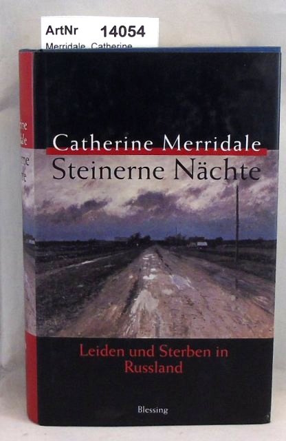 Merridale, Catherine  Steinerne Nächte. Leiden und Sterben in Russland 