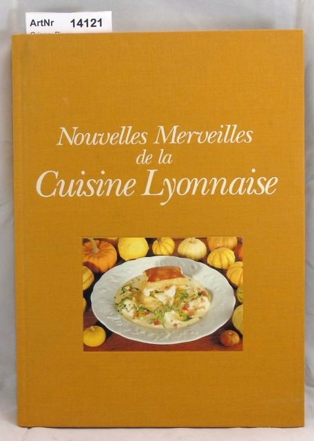 Grison, Pierre  Nouvelles Meriveilles de la Cuisine Lyonnaise / Lyonner Meisterköche Empfehlen / Lyonnais Chef's Selected Recipes 