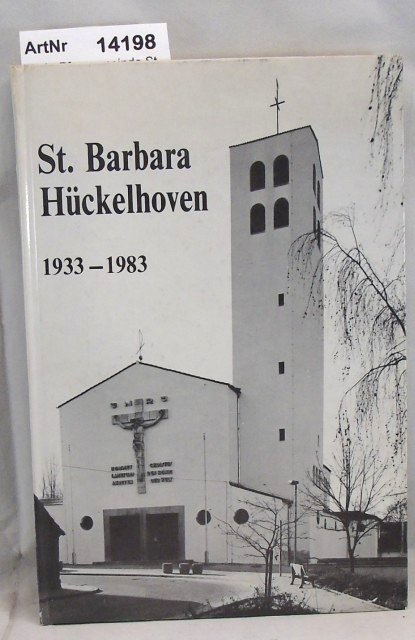 Kath. Pfarrgemeinde St. Barbara (Hrsg.)  St. Barbara Hückelhoven 1933 - 1983 