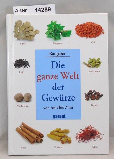 Ohne Autor  Die ganze Welt de Gewürze von Anis bis Zimt. 