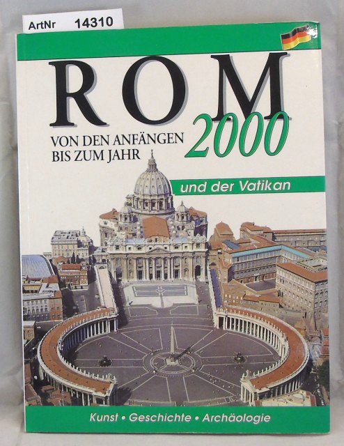 Capuani, Monica (Red.)  Rom von den Anfängen bis zum Jahr 2000. Kunst, Geschichte, Archäologie, 