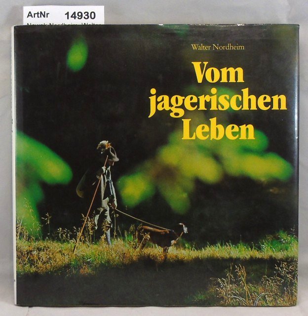 Nowak-Nordheim, Walter  Vom jagerischen Leben 