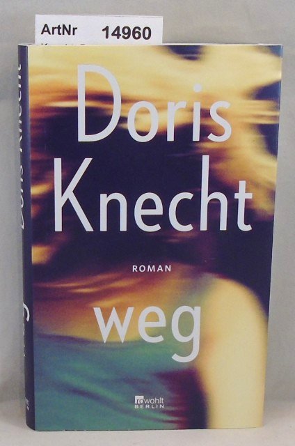 Knecht, Doris  Weg. Roman 