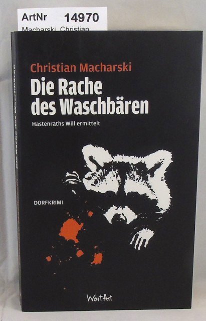 Macharski, Christian  Die Rache des Waschbären. Hastenraths Will ermittelt. Dorfkrimi 