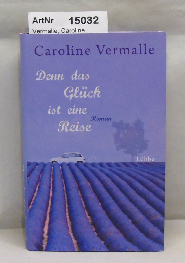 Vermalle, Caroline  Denn das Glück ist eine Reise. Roman 