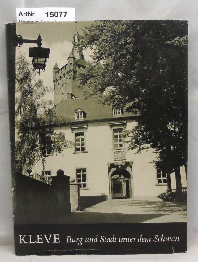 Matenaar, Franz / Wilhelm Maywald  Kleve - Burg und Stadt unter dem Schwan 