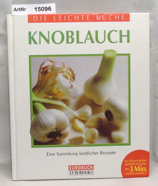 Ohne Autor  Knoblauch. Eine Sammlung köstlicher Rezepte 