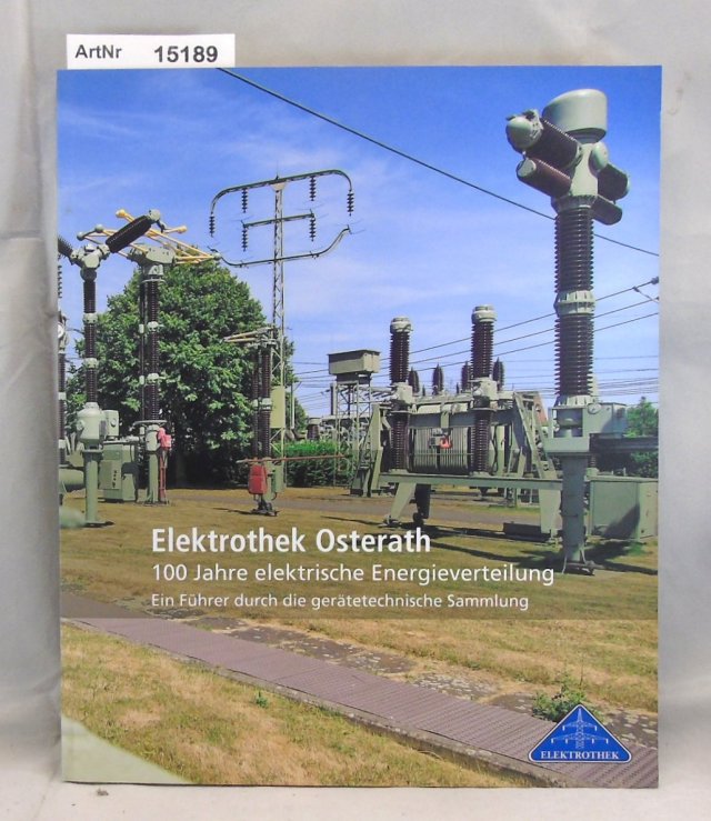 Minhorst, Gerhard  Elektrothek Osterath. 100 Jahre elektrische Energieverteilung. Ein Führer durch die gerätetechnische Sammlung. 