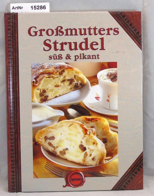 Ohne Autor  Großmutterrs Strudel süß & pikant 