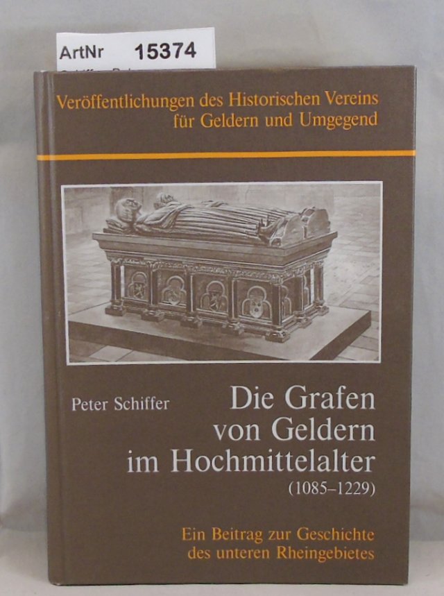 Schiffer, Peter  Die Grafen von Geldern im Hochmittelalter. Ein Beitrag zur Geschichte des unteren Rheingebietes 