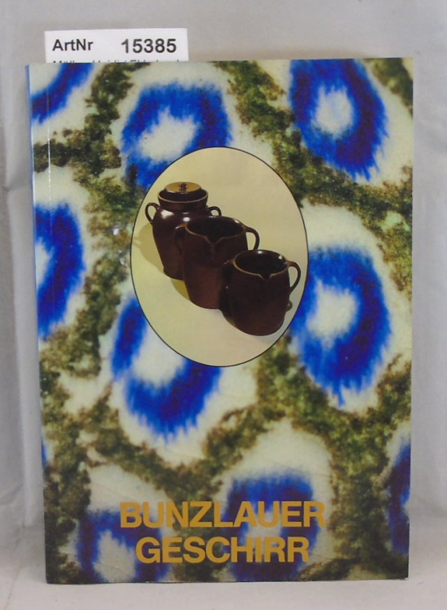 Müller, Heidi / Ekkehard und Inge Lippert  Bunzlauer Geschirr. Gebrauchsware zwischen Handwerk und Industrie 