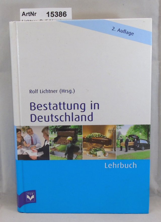 Lichtner, Rolf (Hrsg.)  Bestattungen in Deutschland. Lehrbuch 