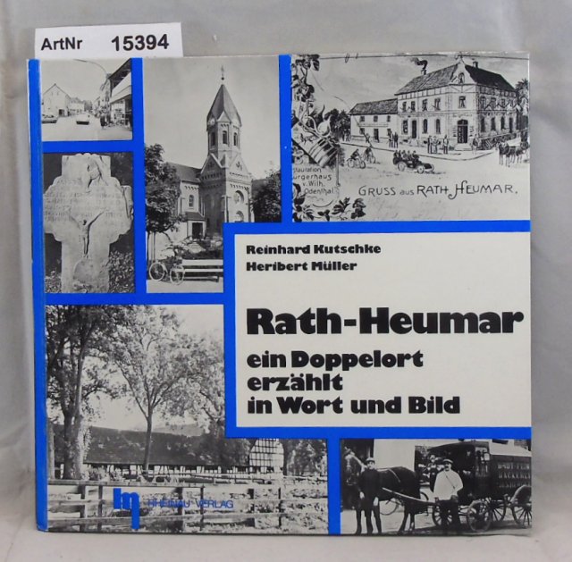 Kutschke, Reinhard / Müller, Heribert  Rath-Heumar. Ein Doppelort erzählt in Wort und Bild 