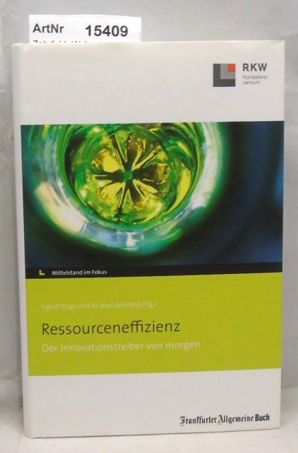 Zehrfeld, W.Axel  Ressourceneffizienz. Der innovationstreiber von morgen 