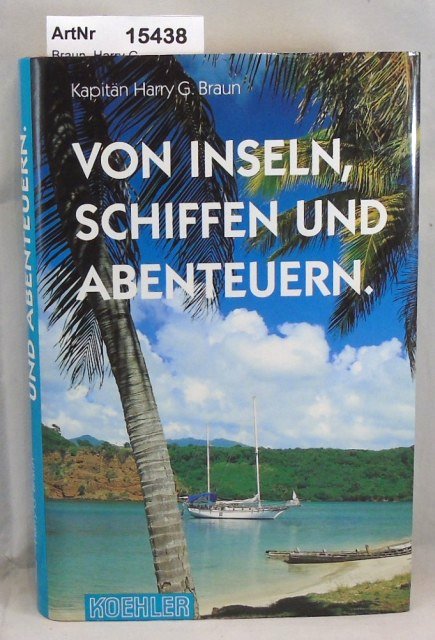 Braun, Harry G.  Von Inseln , Schiffen und Abenteuern. 