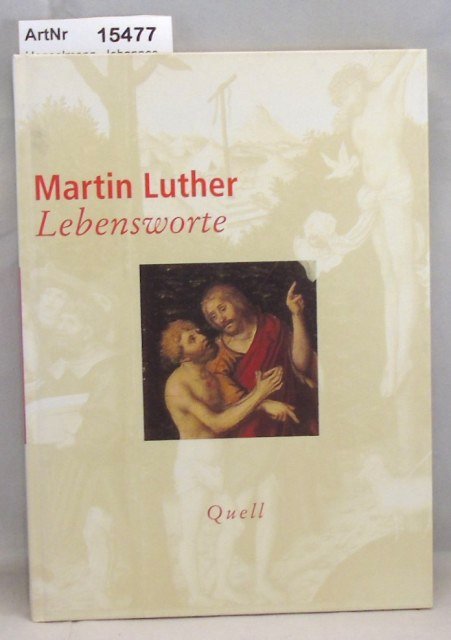 Hanselmann, Johannes / Peter Helbich  Martin Luther - Lebensworte 