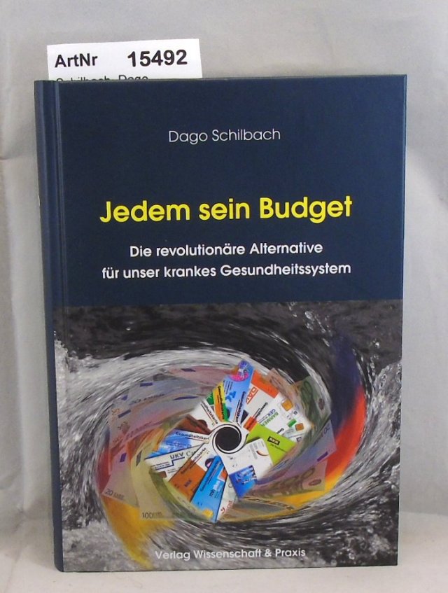 Schilbach, Dago  Jedem sein Budget. Die revolutionäre Alternative für unser krankes Gesundheitssystem 