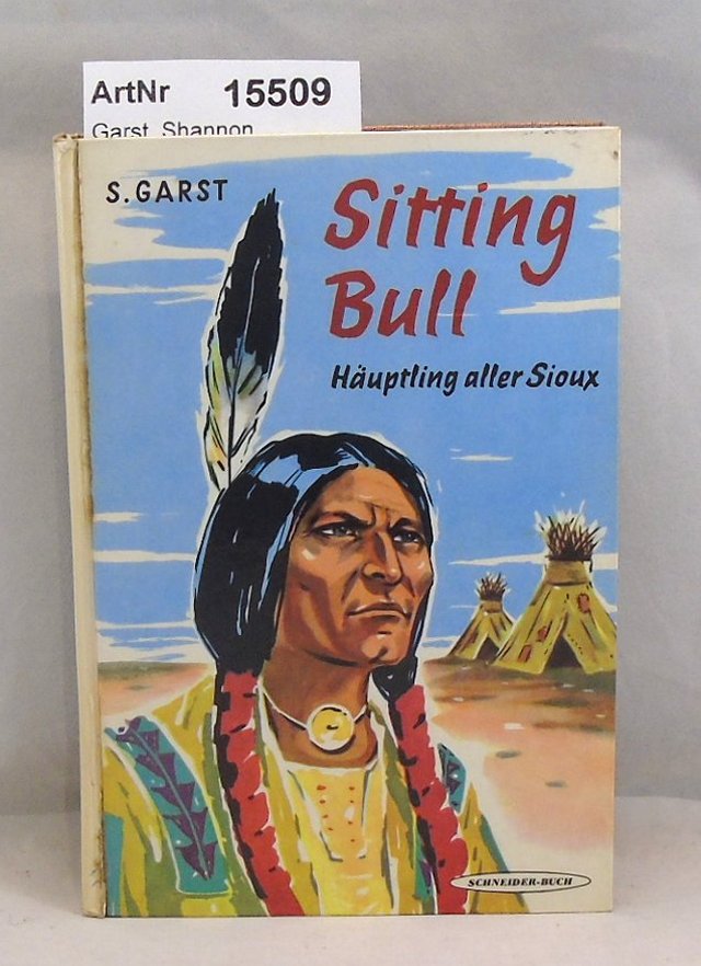 Garst, Shannon  Sitting Bull. Häuptling aller Sioux 