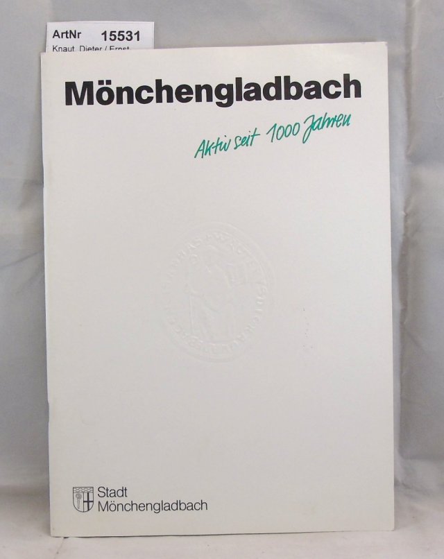 Knaut, Dieter / Ernst-Dieter Kunert  Mönchengladbach. Aktiv seit 1000 Jahren 