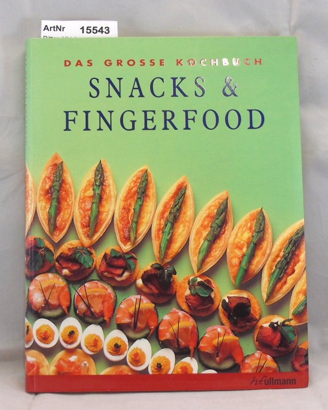 Ritter, Ulrich (Projektkoordination)  Das grosse Kochbuch Snacks & Fingerfood 