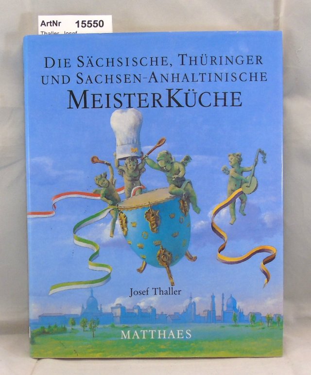 Thaller, Josef  Die sächsiche, Thürnger und sachsen-anhaltinische Meisterküche 