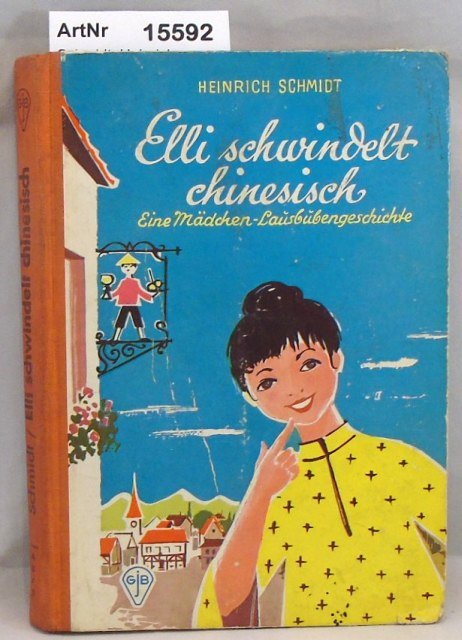 Schmidt, Heinrich  Elli schwindelt chinesisch. Eine  Mädchen-Lausbubengeschichte 