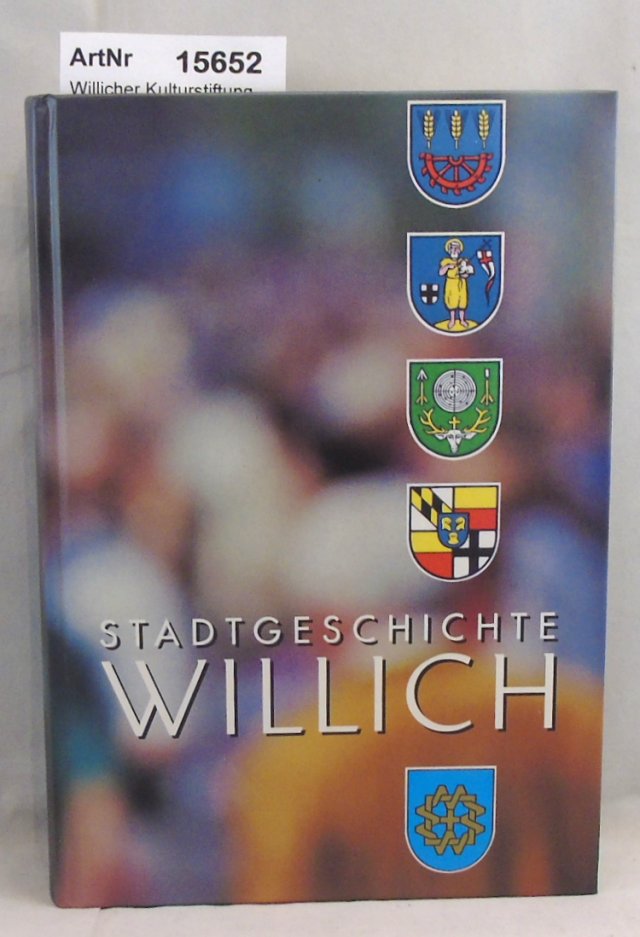 Willicher Kulturstiftung der Sparkasse Krefeld (Hrsg. )   Geschichte der Willich und ihrer Alt-Gemeinden 