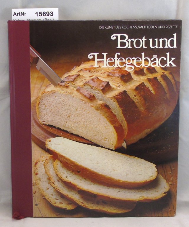 Kolpas, Norman  (Red.)  Brot und Hefegebäck. Die Kunst des Kochens. Methoden und Rezepte 