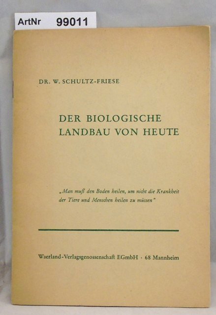 Schultz-Friese, Dr. W.  Der biologische Landbau von heute 