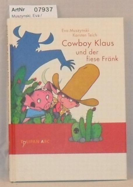 Muszynski, Eva / Karsten Teich  Cowboy Klaus und der fiese Frnk 