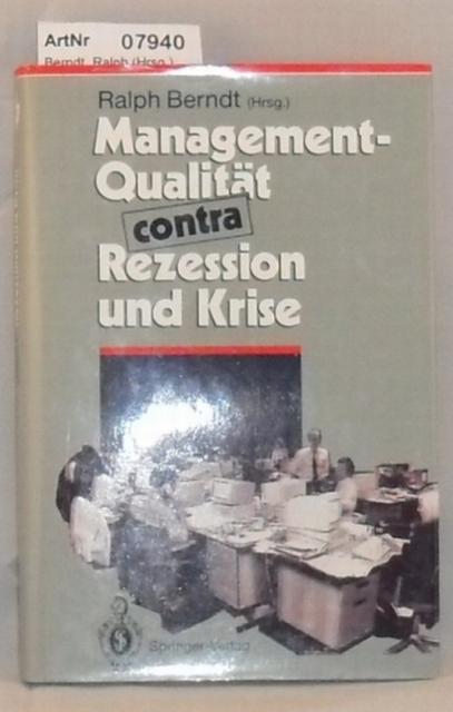 Berndt, Ralph (Hrsg.)  Management-Qualitt contra Rezession und Krise (Herausforderungen an das Management) Band 1 