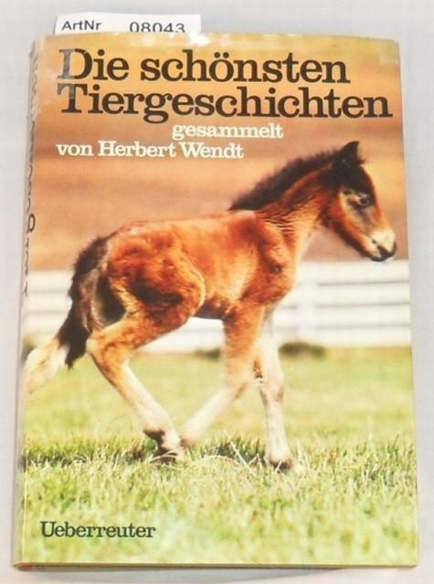 Wendt, Herbert (Hrsg.)  Die Tiergeschichten 