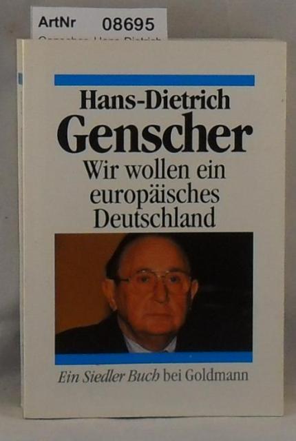 Genscher, Hans-Dietrich  Wir wollen ein europisches Deutschland - Reden und Dokumente aus bewegter Zeit 