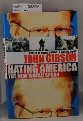 Gibson, John  Hating America - The New World Sport 