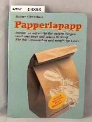 Groothuis, Rainer  Papperlapapp - Antworten auf einige der ewigen Fragen rund ums Buch und seinen Verkauf. Fr Bchermenschen und neugierige Leser 
