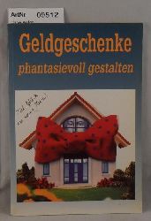 Ohne Autor  Geldgeschenke phantasivolle gestalten 