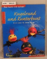 Steinmeyer, Martha   Kugelrund und kunterbunt - Knet-Ideen fr kleine Hnde 