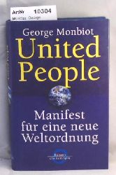 Monbiot, George  United People - Manifest fr eine neue Weltordnung. 