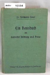 Oeser, Hermann  Ein Hausbuch aus deutscher Dichtung und Prosa fr die Zwecke der Frauenbildung. Insbesondere fr Lehrerinnenseminare. 