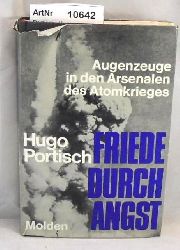 Portisch, Hugo  Friede durch Angst. Augenzeuge in den Arsenalen des Atomkrieges. 