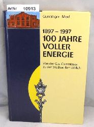 Gumbinger, Manfred / Dieter Maul  1897 - 1997 100 Jahre voller Energie. Von der Gas-Commission zu den Stadtwerken Willich. 